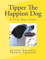 Tipper the Happiest Dog 148491077X Book Cover
