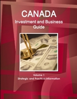 Canada Investment and Business Guide Volume 1 Strategic and Practical Information 1329244265 Book Cover