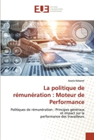 La politique de rémunération : Moteur de Performance: Politiques de rémunération : Principes généraux et impact sur laperformance des travailleurs 6202539747 Book Cover