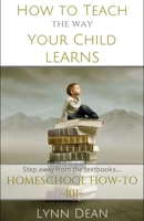 How to Teach the Way Your Child Learns 0692517553 Book Cover