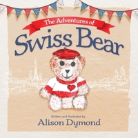 The Adventures of Swiss Bear 1919245804 Book Cover