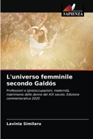 L'universo femminile secondo Galdós: Professioni e (pre)occupazioni, maternità, matrimonio delle donne del XIX secolo. Edizione commemorativa 2020 6203323578 Book Cover