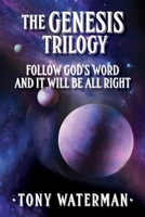 The Genesis Trilogy: Follow God's Word and It Will Be All Right 1956785302 Book Cover
