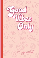 Good Vibes Only: Pink Notebook Journal for Teen Girls 1692562177 Book Cover