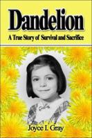 Dandelion: A True Story of Survival and Sacrifice 1413776027 Book Cover