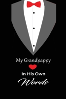 My Grandpappy in his own words: A guided journal to tell me your memories,keepsake questions.This is a great gift to Dad,grandpa,granddad,father and ... family members, grandchildren life Birthday 1678694541 Book Cover