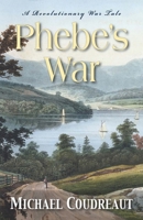 Phebe's War: A Revolutionary War Tale 1555719627 Book Cover