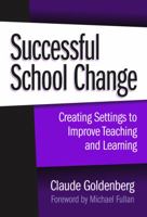 Successful School Change: Creating Settings to Improve Teaching and Learning 0807744239 Book Cover