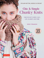 Chic & Simple Chunky Knits: For Arm Knitting, Needles & Crochet: Make Elegant Scarves, Bags, Caps, Blankets and More! 0804857652 Book Cover