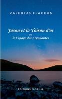 Jason et la Toison d'or ou le Voyage des Argonautes: Traduit du latin et annoté par Roland Duflot 2955490512 Book Cover