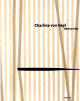 Charline Von Heyl: Now or Else 3866787332 Book Cover