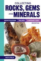 Collecting Rocks, Gems & Minerals: Easy Identification - Values - Lapidary Uses 1440204152 Book Cover