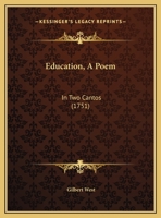 Education, a Poem: In Two Cantos. Written in Imitation of the Style and Manner of Spenser's Fairy Queen 1358781818 Book Cover