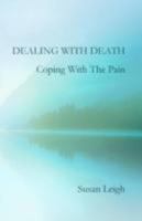 Dealing With Death, Coping With The Pain 0956508928 Book Cover