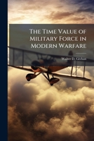 The Time Value of Military Force in Modern Warfare: The Airpower Advantage 1288315325 Book Cover