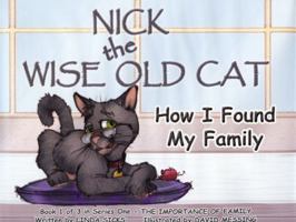 How I Found My Family: Nick the Wise Old Cat - The Importance of Family Series 1936193000 Book Cover