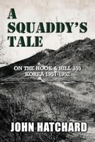A Squaddy's Tale: Memories of the Korean War 1465396063 Book Cover
