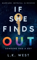 If She Finds Out: Marriage, Betrayal, and Revenge (The Find Out Trilogy) B0GZF7375N Book Cover