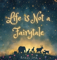 Life is not a Fairytale. 1067376100 Book Cover