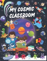 My Cosmic Classroom: A Space Of Universal Learning (Discover, Learn, Create: Coloring Adventures for Kids) B0CJX9LHFC Book Cover