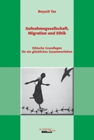 Aufnahmegesellschaft, Migration und Ethik: Ethische Grundlagen fur ein gluckliches Zusammenleben (German Edition) 2940715998 Book Cover