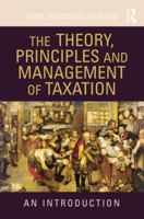 The Theory, Principles and Management of Taxation: An Introduction 0415432340 Book Cover