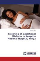 Screening of Gestational Diabetes in Kenyatta National Hospital, Kenya 3659582239 Book Cover