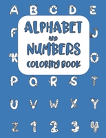 Alphabet and Numbers Coloring Book: Letters and Numerical Learning Activity Workbook for Toddlers and Preschool Kids Ages 2-7 1703341430 Book Cover