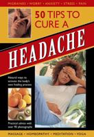 50 Tips To Cure A Headache: Natural ways to activate the body's own healing process 0754820580 Book Cover