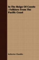 In The Reign Of Coyote: Folklore From The Pacific Coast B0BM6L8SLK Book Cover