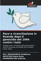 Pace e riconciliazione in Ruanda dopo il genocidio del 1994 contro i tutsi: Progetto Iwacu ni Amahoro dell'organizzazione SEVOTA finanziato da KVINNA fino a KVINNA (2018- 2020) 6204130633 Book Cover