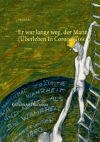 Er war lange weg, der Mann... (Überleben in Corona-Town): Gedichte und Kurzprosa 3750498741 Book Cover