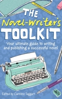 The Novel-Writer's Toolkit: Your Ultimate Guide to Writing and Publishing a Successful Novel 1446312364 Book Cover