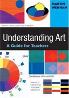 Understanding Art: A Guide for Teachers 0761974784 Book Cover