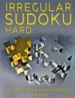 Irregular Sudoku: Hard Jigsaw Sudoku Puzzles. Total 250 Irregularly Shaped Sudokus. Big Size Puzzles For Easier Solving, Two On Each Page. Solutions To Puzzles Included. B08NVVWBW9 Book Cover