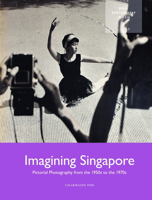 Imagining Singapore: Pictorial Photography from the 1950s to the 1970s 9004513418 Book Cover