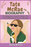 TATE MCRAE BIOGRAPHY: The Inspiring Story a Young Girl who captured the heart of Millions through Dance and Songwriting B0DTT128G4 Book Cover