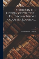 Studies in the History of Political Philosophy Before and After Rousseau.; 1 1013657446 Book Cover