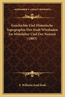 Geschichte Und Historische Topographie Der Stadt Wiesbaden 1160735646 Book Cover
