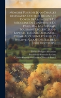 Mémoire Pour Me Jean-charles Desessartz, Docteur Régent Et Doyen De La Faculté De Médecine En L'université De Paris, Mm. Barthélemi-toussaint Leclerc, ... Bacher, Tous Docteurs... 1020589957 Book Cover