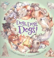 Dogs, Dogs, Dogs! 0689844921 Book Cover