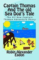 Captain Thomas And The old Sea Dog's Tale 1544156685 Book Cover