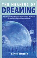 The Meaning of Dreaming: The Deeper Teachings of Yoga on Why We Dream as Explained by Paramhansa Yogananda 1565893069 Book Cover