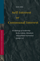 Self-Interest or Communal Interest: An Ideology of Leadership in the Gideon, Abimelech and Jephthah Narratives (Judg 6-12) (Supplements to Vetus Testamentum 106) (Supplements to Vetus Testamentum) 9004143548 Book Cover