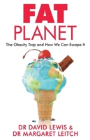 Fat Planet: The Obesity Trap and How We Can Escape It 184794728X Book Cover