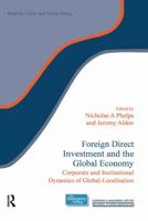 Foreign Direct Investment and the Global Economy: Corporate and Institutional Dynamics of Global-Localisation 0117023787 Book Cover