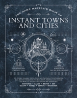 The Game Master's Book of Instant Towns and Cities: 160+ Unique Villages, Towns, Settlements and Cities, Ready-On-Demand, Plus Random Generators for N 1956403981 Book Cover