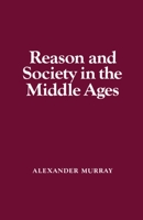 Reason and Society in the Middle Ages 0198219857 Book Cover