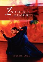 Indelible Memories: From the Frying Pan Into the Fire 145357994X Book Cover