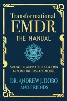 Transformational EMDR: the Manual : Shapiro's Aspiration for EMDR Beyond the Disease Model 099622078X Book Cover